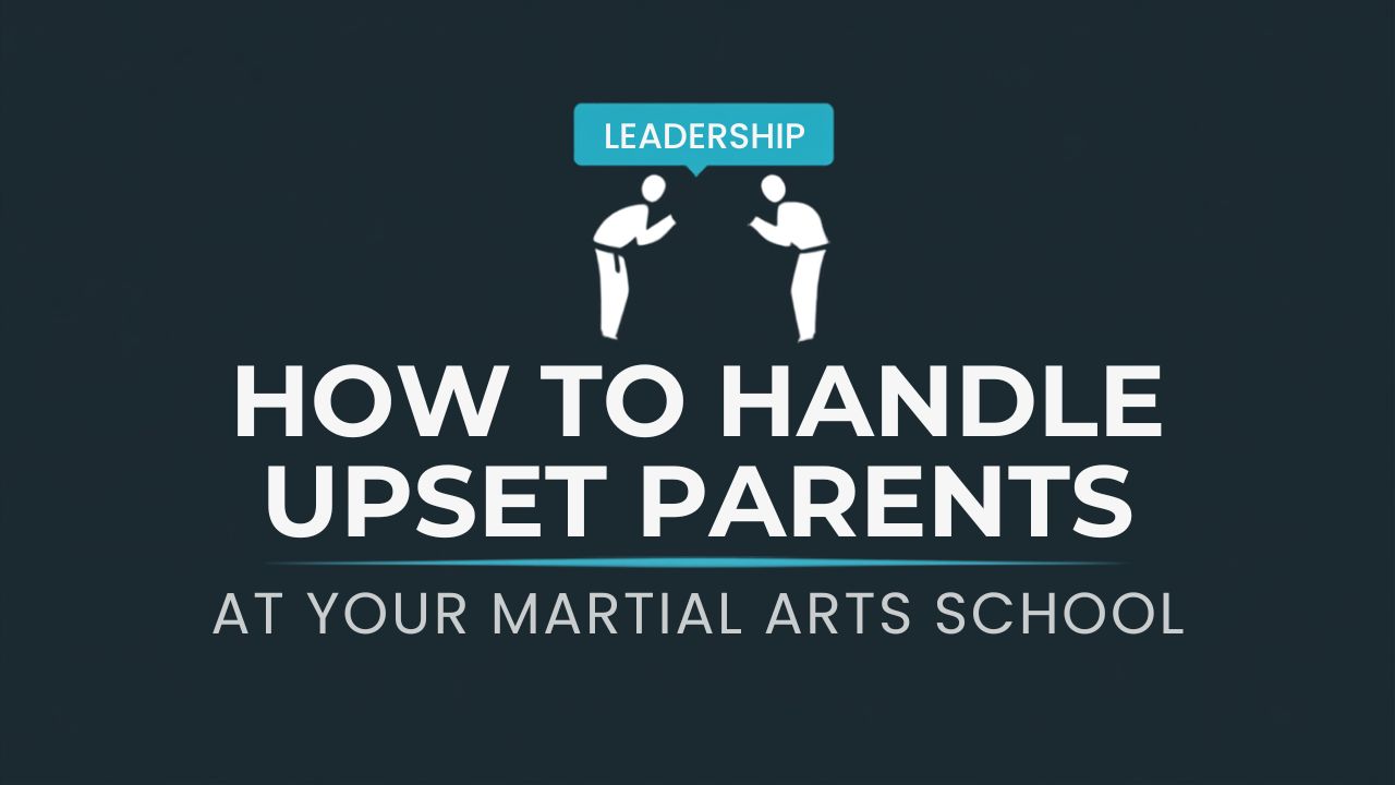 How to Handle Upset Parents at Your Martial Arts School